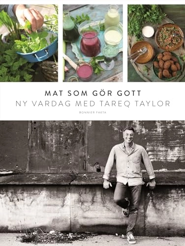 Mat som gör gott : ny vardag med Tareq Taylor; Tareq Taylor; 2016