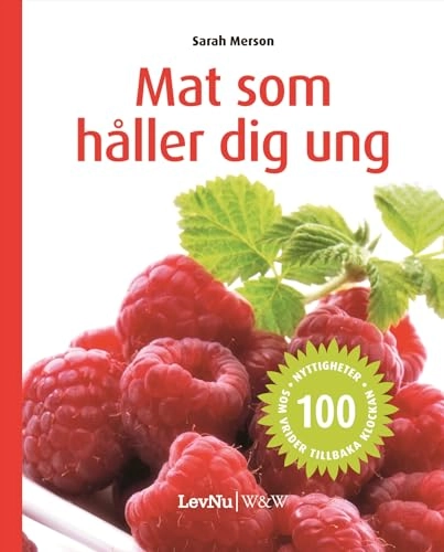 Mat som håller dig ung : 100 nyttigheter som vrider tillbaka klockan; Sarah Merson; 2007