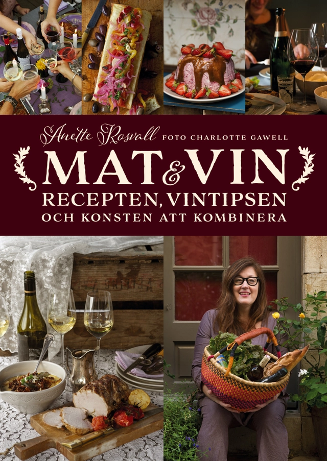 Mat & vin : recepten, vintipsen och konsten att kombinera; Anette Rosvall; 2017