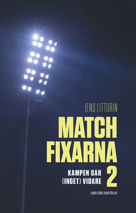 Matchfixarna 2 Kampen går (inget) vidare; Jens Littorin; 2022