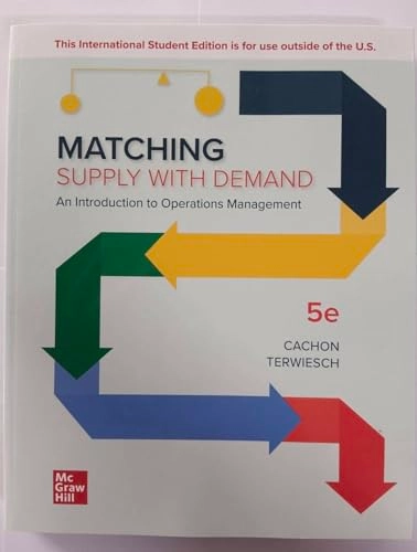 Matching Supply with Demand: An Introduction to Operations Management ISE; Gerard Cachon, Christian Terwiesch; 2023