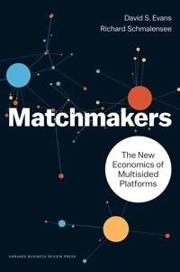 Matchmakers : the new economics of multisided platforms; Evans; 2016