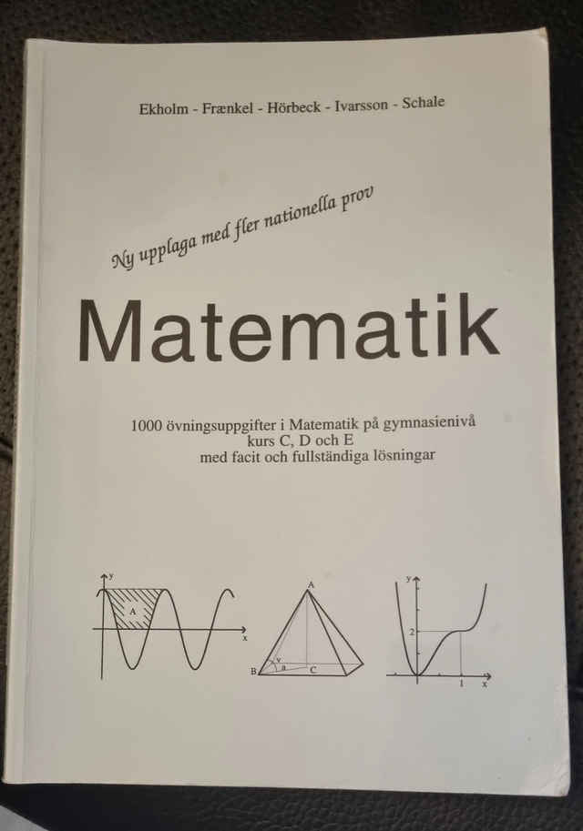 Matematik : 1000 övningsuppgifter i matematik på gymnasienivå kurs C, D och E med facit och fullständiga lösningar; Per Uno Ekholm; 2001