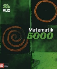 Matematik 5000 Kurs 2b Vux Lärobok; Lena Alfredsson, Kajsa Bråting, Patrik Erixon, Hans Heikne; 2012