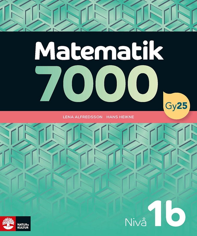Matematik 7000 nivå 1b; Lena Alfredsson, Hans Heikne; 2025