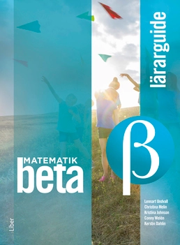 Matematik Beta Lärarguide; Lennart Undvall, Christina Melin, Kristina Johnson, Conny Welén, Kerstin Dahlin; 2020
