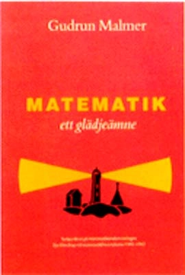 Matematik - ett glädjeämne : synpunkter på matematikundervisningen : sju föredrag vid matematikbiennalerna 1980-1992; Gudrun Malmer; 1992