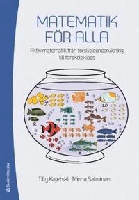 Matematik för alla : aktiv matematik från förskoleundervisning till förskoleklass; Tilly Kajetski, Minna Salminen; 2013