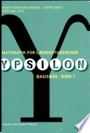 Matematik for lærerstuderende : Ypsilon, basisbog : bind 1; Hans Christian Hansen; 2007