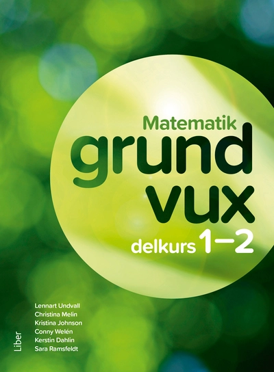 Matematik Grundvux delkurs 1-2; Lennart Undvall, Christina Melin, Kristina Johnson, Conny Welén, Kerstin Dahlin, Sara Ramsfeldt; 2026