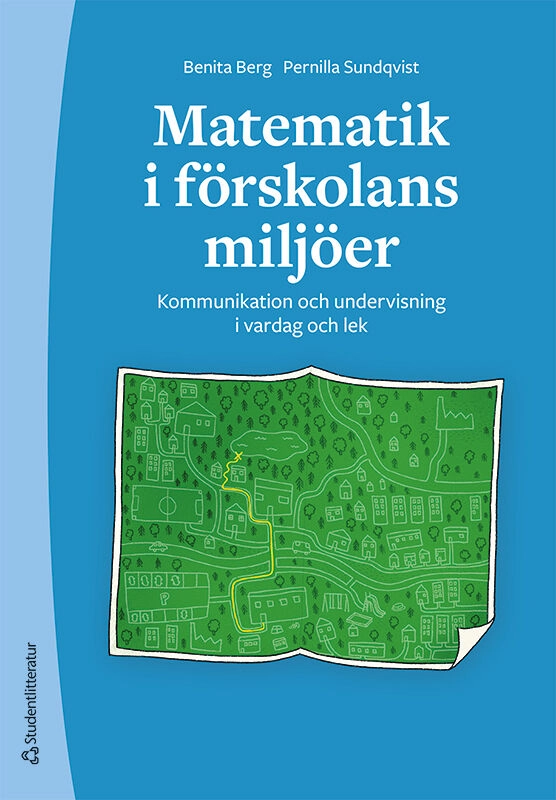 Matematik i förskolans miljöer - Kommunikation och undervisning i vardag och lek; Benita Berg, Pernilla Sundqvist; 2026