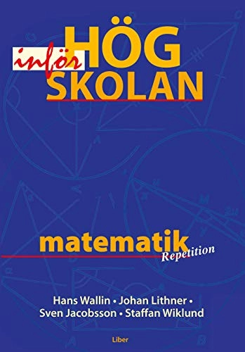 Matematik inför högskolan; Hans Wallin, Sven Jacobsson, Staffan Wiklund, Johan Lithner; 1998
