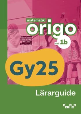 Matematik Origo nivå 1b Lärarguide; Niclas Larson, Daniel Dufåker, Attila Szabo, Roger Fermsjö; 2024