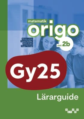 Matematik Origo nivå 2b Lärarguide; Niclas Larson, Daniel Dufåker, Attila Szabo, Roger Fermsjö; 2026