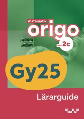 Matematik Origo nivå 2c Lärarguide; Niclas Larson, Daniel Dufåker, Attila Szabo, Roger Fermsjö; 2026