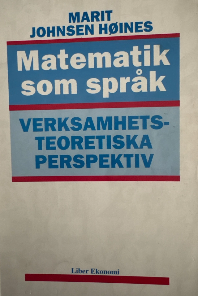 Matematik som språk : verksamhetsteoretiska perspektiv; Marit Johnsen Høines; 1997