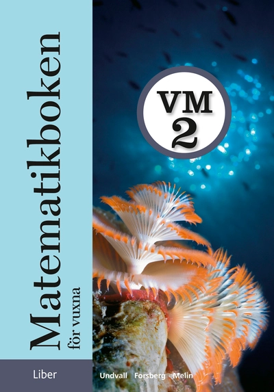 Matematikboken för vuxna VM2 Grundbok; Lennart Undvall, Christina Melin, Svante Forsberg; 2007