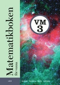 Matematikboken för vuxna VM3 Grundbok; Lennart Undvall, Svante Forsberg, Christina Melin, Kristina Johnson; 2008