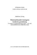 Matematikundervisningens konkreta gestaltning : en studie av kommunikationen lärare - elev och matematiklektionens didaktiska ramar; Madeleine Löwing; 2004