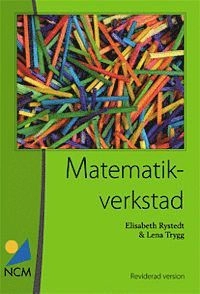 Matematikverkstad : en handledning för laborativ matematikundervisning; Elisabeth Rystedt; 2013