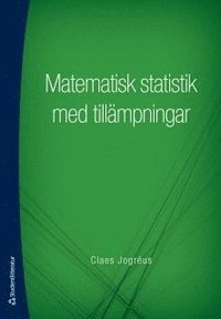 Matematisk statistik med tillämpningar; Claes Jogréus; 2014