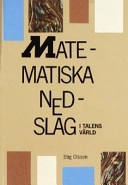 Matematiska nedslag i talens värld : en matematikantologi med berättelser, skrönor om matematiker, talsystem och tillämpningar; Stig Olsson; 1999