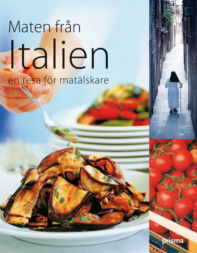 Maten från Italien : en resa för matälskare; Sophie Braimbridge, Jo Glynn; 2007