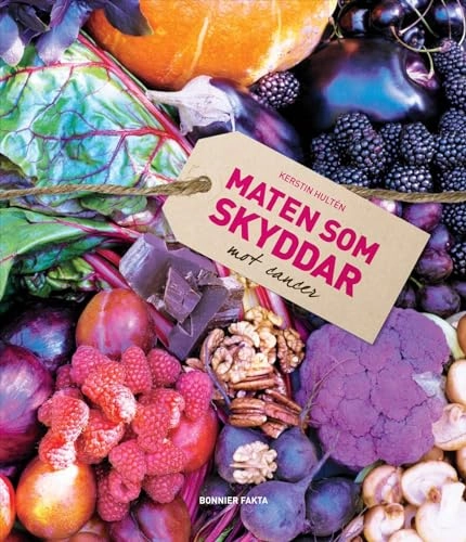 Maten som skyddar mot cancer; Kerstin Hultén; 2009
