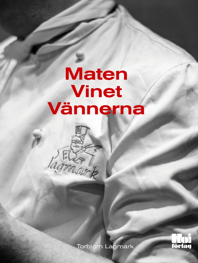 Maten, vinet, vännerna; Torbjörn Lagmark; 2015
