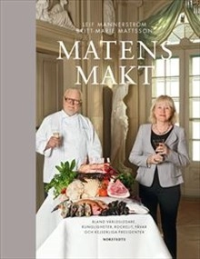 Matens makt : bland världsledare, kungligheter, rockelit, påvar och kejserliga presidenter; Leif Mannerström, Britt-Marie Mattsson; 2016