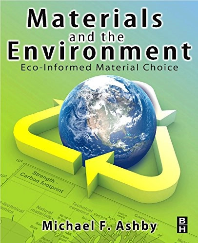 Materials and the environment : eco-informed material choice; M. F. Ashby; 2009