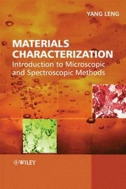 Materials Characterization: Introduction to Microscopic and Spectroscopic M; Yang Leng; 2008