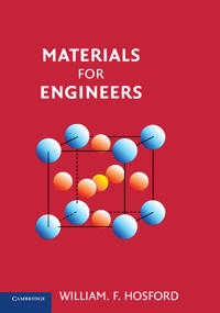 Materials for Engineers; William F Hosford; 2014