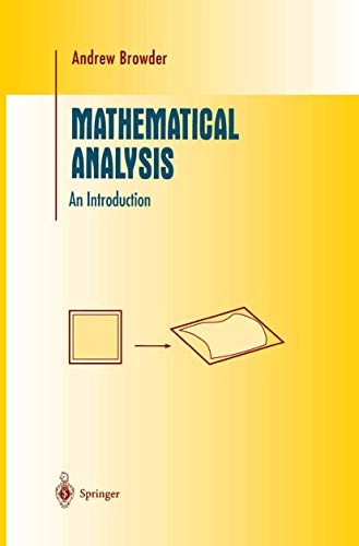 Mathematical analysis : an introduction; Andrew Browder; 1996