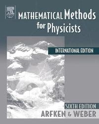 Mathematical methods for physicists; Arfken; 2005