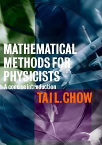 Mathematical methods for physicists : a concise introduction; Tai L. Chow; 2000
