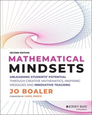 Mathematical mindsets : unleashing students' potential through creative mathematics, inspiring messages and innovative teaching; Jo Boaler; 2022