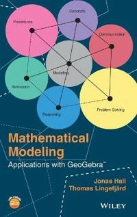 Mathematical Modeling: Applications with GeoGebra; Jonas Hall, Thomas Lingefjard; 2016