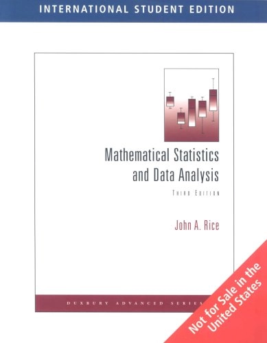 Mathematical statistics and data analysis; John A. Rice; 2007