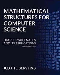 Mathematical structures for computer science : discrete mathematics and its applications; Judith L. Gersting; 2014