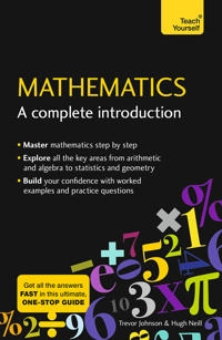 Mathematics: A Complete Introduction; Hugh Neill, Trevor Johnson; 2018