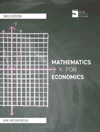 Mathematics for economics : an integrated approach; Mik Wisniewski; 2013