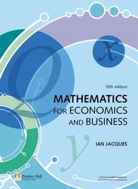 Mathematics for economics and business; Ian Jacques; 2006