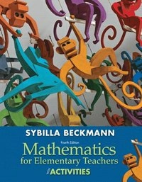 Mathematics for elementary teachers with activities; Sybilla Beckmann; 2013
