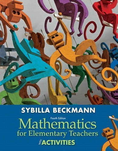 Mathematics for elementary teachers with activities; Sybilla Beckmann; 2013