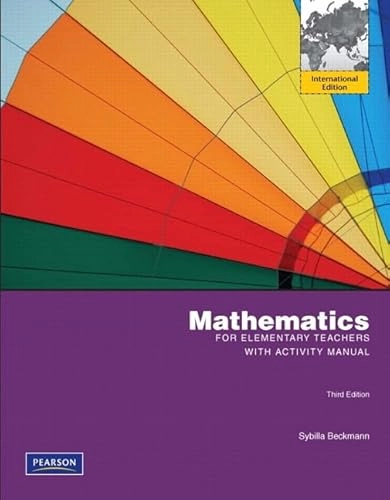 Mathematics for Elementary Teachers with Activity Manual; Sybilla Beckmann; 2011