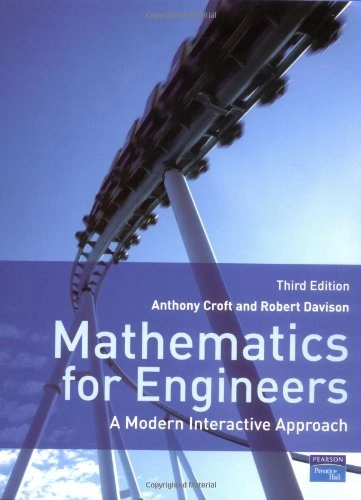 Mathematics for Engineers; Anthony Croft, Robert Davison; 2009