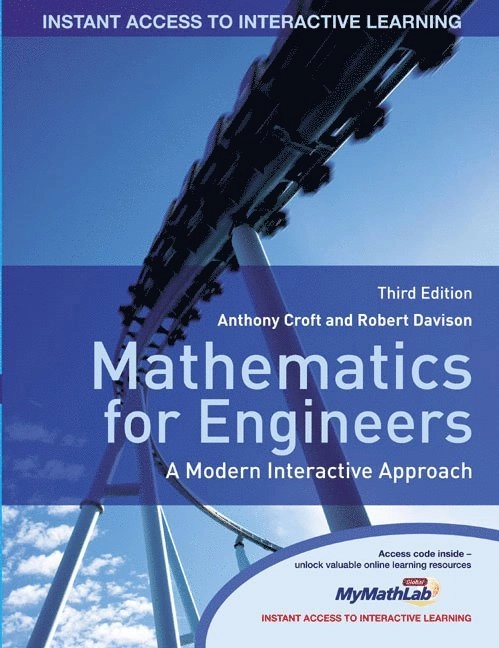 Mathematics for Engineers: A Modern Interactive Approach with MyMathLab; Anthony Croft; 2009
