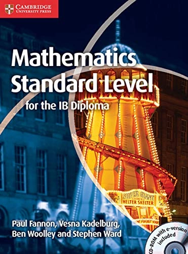Mathematics for the IB Diploma Standard Level with CD-ROM; Paul Fannon, Vesna Kadelburg, Ben Woolley, Stephen Ward; 2012
