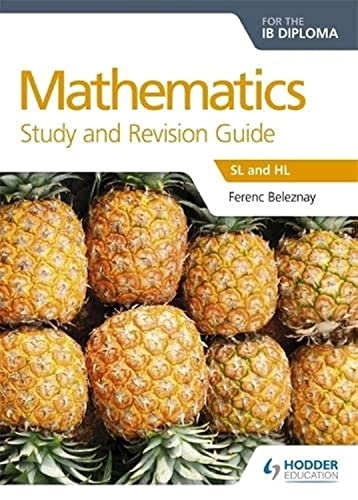 Mathematics for the IB Diploma Study and Revision Guide; Ferenc Beleznay; 2016